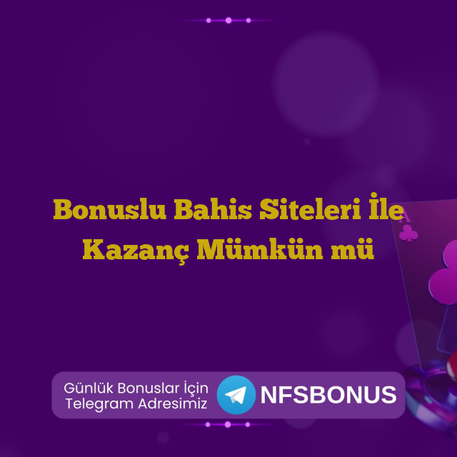 Bonuslu Bahis Siteleri İle Kazanç Mümkün mü