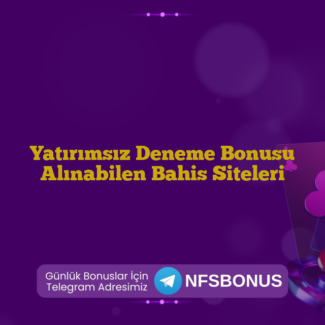 Yatırımsız Deneme Bonusu Alınabilen Bahis Siteleri