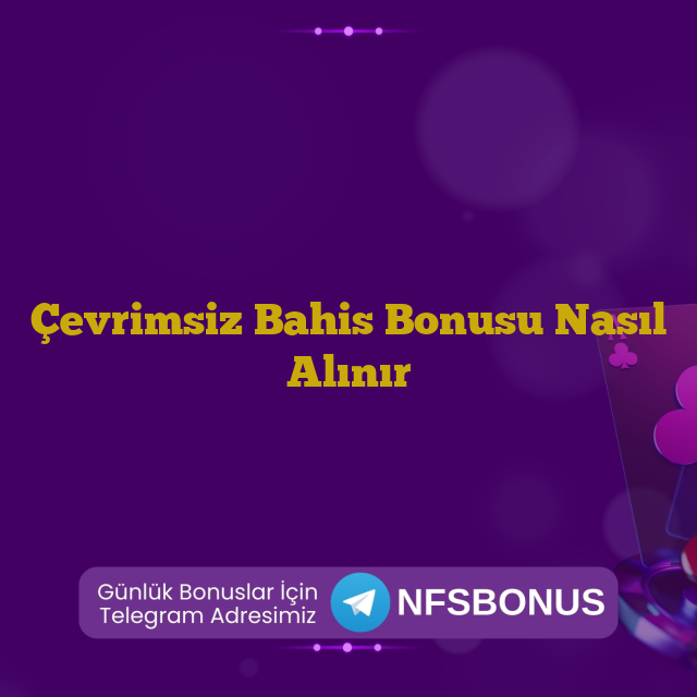 Çevrimsiz Bahis Bonusu Nasıl Alınır
